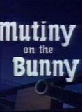 Mutiny on the Bunny