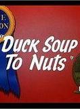 Duck Soup to Nuts