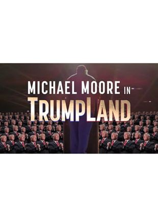 Michael Moore In TrumpLand