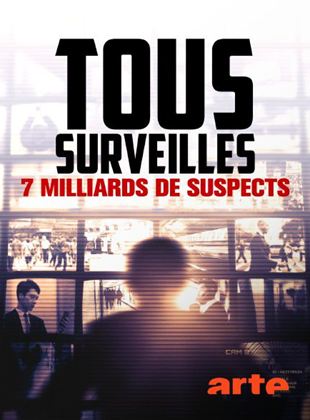 Tous surveillés - 7 milliards de suspects