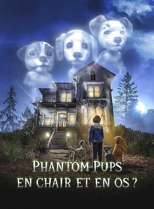 Phantom Pups : En chair et en os ?