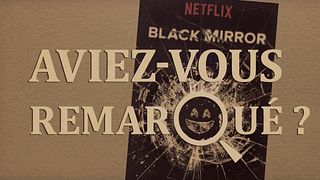 image de Aviez-vous remarqué ? Black Mirror saisons 1 & 2