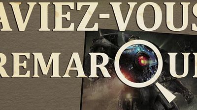 image de la news Aviez-vous remarqué ? Les petits détails cachés de Pacific Rim