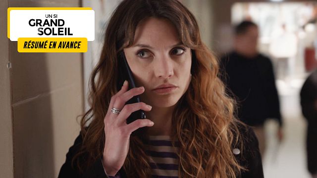 image de la news Un Si Grand Soleil en avance : résumé de l’épisode du vendredi 17 mai 2024 [SPOILERS]