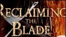 "Reclaiming The Blade" : bande-annonce