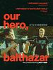 poster de Our Hero, Balthazar
