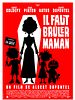 poster de Il faut brûler Maman