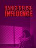 poster de Dangereuse influence