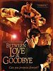poster de Between Love & Goodbye