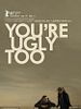 poster de Toi aussi t'es moche
