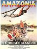 poster de Amazonia, la jungle blanche