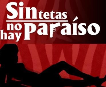 Sin tetas no hay paraíso (TV Series 2008-2009) — The Movie