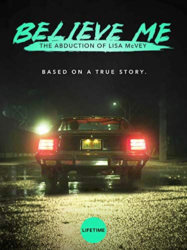 Believe Me: The Abduction of Lisa McVey streaming vf gratuit