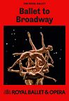 Ballet to Broadway (The Royal Ballet)
