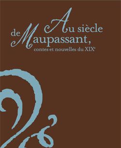 Au siècle de Maupassant : Contes et nouvelles du XIXe siècle : Affiche