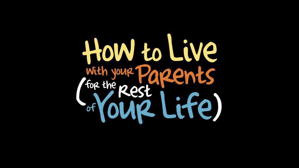 How To Live With Your Parents (For The Rest of Your Life) : Photo