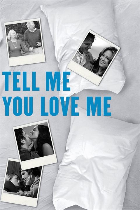 Tell Me You Love Me : Affiche