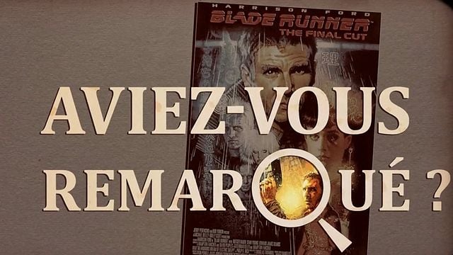 Les petits détails des plus grands films : "Aviez-vous remarqué ?" part à la chasse aux Réplicants...Vous avez remarqué des détails cachés/décalés/surprenants dans un film ou une série ? N'hésitez pas à contribuer à l'émission en les envoyant à la-redac@allocine.fr