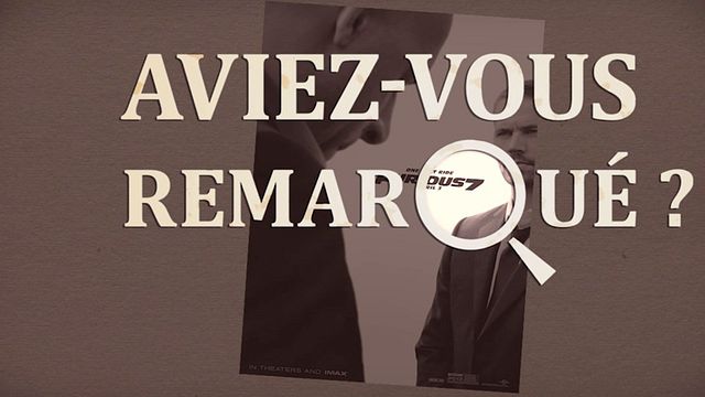 Les petits détails des plus grands films : "Aviez-vous remarqué ?" passe la septième avec le gang de Vin Diesel...