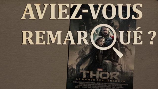 Les petits détails des plus grands films : "Aviez-vous remarqué ?" affronte les Elfes Noirs aux côtés du super-héros Marvel...