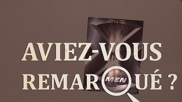 Les petits détails des plus grands films : "Aviez-vous remarqué ?" revisite la première aventure cinéma des mutants Marvel.