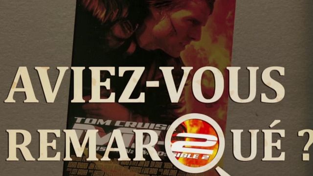 Les petits détails des plus grands films : "Aviez-vous remarqué ?" aide Ethan Hunt dans sa nouvelle mission...
