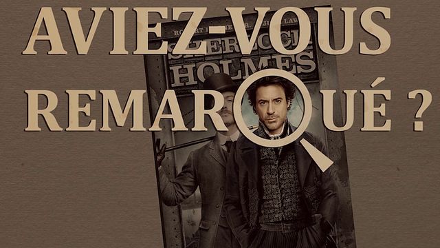 Les petits détails des plus grands films : "Aviez-vous remarqué ?" mène l'enquête avec Robert Downey Jr., Jude Law et Guy Ritchie...