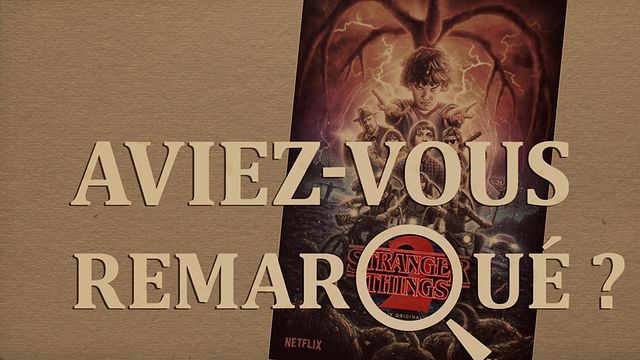 Les petits détails des plus grandes séries : "Aviez-vous remarqué ?" retrouve Eleven et le monde à l'envers pour y dénicher les références de la saison 2...