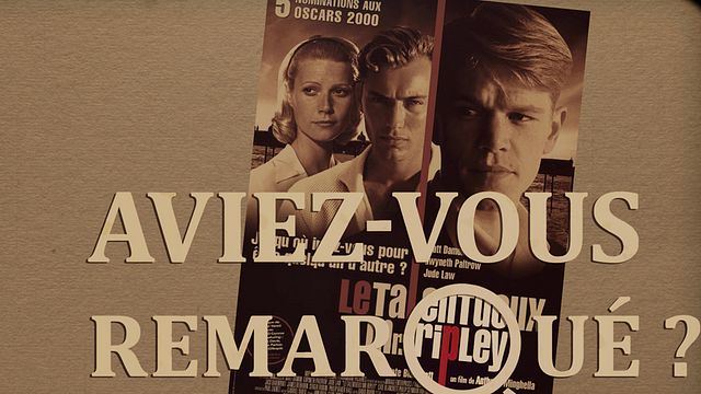 Les petits détails des plus grands films : "Aviez-vous remarqué ?" traque les petits détails des différentes adaptations de Tom Ripley...