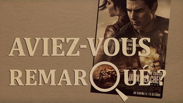 Les petits détails des plus grands films : "Aviez-vous remarqué ?" mène une nouvelle enquête coup de poing avec Tom Cruise...