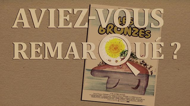 Les petits détails des plus grands films : "Aviez-vous remarqué ?" aime le soleill et les nanas (air connu)...