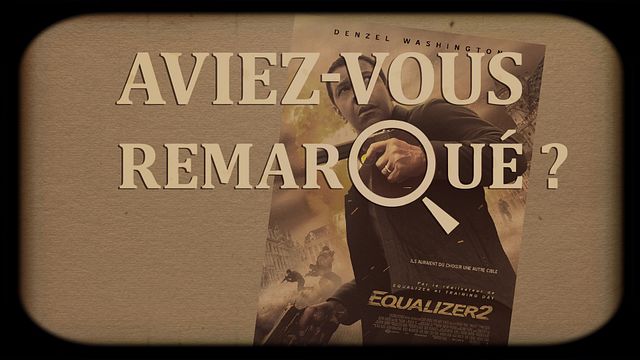 Les petits détails des plus grands films : "Aviez-vous remarqué ?" s'offre une nouvelle salve d'auto-justice avec le vigilante Denzel Washington.